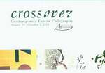 Crossover: Contemporary Korean Calligraphy. August 29-October 1, 2005. [Exhibition Catalogue].