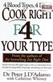 Cook Right for Your Type: 4 Blood Types, 4 Diets
