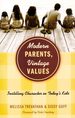 Modern Parents, Vintage Values: Instilling Character in Today's Kids