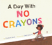 A Day With No Crayons