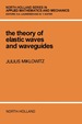 The Theory of Elastic Waves and Waveguides