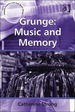 Grunge: Music and Memory: Music and Memory