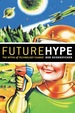 Future Hype: the Myths of Technology Change