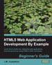 Html5 Web Application Development By Example: Beginner's Guide