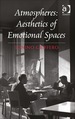 Atmospheres: Aesthetics of Emotional Spaces