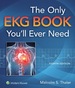 The Only Ekg Book You'Ll Ever Need