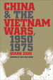 China and the Vietnam Wars, 1950-1975