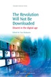 The Revolution Will Not Be Downloaded: Dissent in the Digital Age