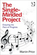 The Single-Minded Project: Ensuring the Pace of Progress