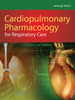 Cardiopulmonary Pharmacology for Respiratory Care