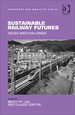 Sustainable Railway Futures: Issues and Challenges