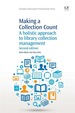 Making a Collection Count: a Holistic Approach to Library Collection Management