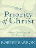 The Priority of Christ: Toward a Postliberal Catholicism