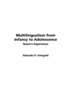 Multilingualism From Infancy to Adolescence