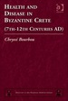 Health and Disease in Byzantine Crete (7th-12th Centuries Ad)