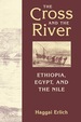 The Cross and the River: Ethiopia, Egypt, and the Nile