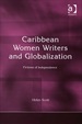 Caribbean Women Writers and Globalization: Fictions of Independence