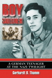 Boy Soldier: a German Teenager at the Nazi Twilight