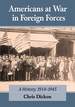 Americans at War in Foreign Forces: a History, 1914-1945