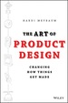 The Art of Product Design: Changing How Things Get Made