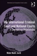 The International Criminal Court and National Courts: a Contentious Relationship