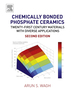 Chemically Bonded Phosphate Ceramics: Twenty-First Century Materials With Diverse Applications