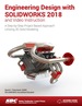 Engineering Design With Solidworks 2018 and Video Instruction