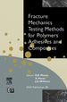 Fracture Mechanics Testing Methods for Polymers, Adhesives and Composites