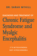 Diagnosis and Treatment of Chronic Fatigue Syndrome and Myalgic Encephalitis, 2nd Ed
