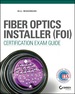 Fiber Optics Installer (Foi) Certification Exam Guide