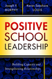 Positive School Leadership: Building Capacity and Strengthening Relationships