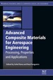 Advanced Composite Materials for Aerospace Engineering: Processing, Properties and Applications