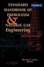 Standard Handbook of Petroleum and Natural Gas Engineering: Volume 2: Volume 2