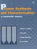 Polymer Synthesis and Characterization: a Laboratory Manual