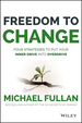 Freedom to Change: Four Strategies to Put Your Inner Drive Into Overdrive