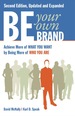 Be Your Own Brand: Achieve More of What You Want By Being More of Who You Are