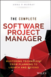 The Complete Software Project Manager: Mastering Technology From Planning to Launch and Beyond