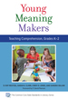 Young Meaning Makers-Teaching Comprehension, Grades K-2