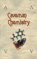 Caveman Chemistry: 28 Projects, From the Creation of Fire to the Production of Plastics