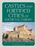 Castles and Fortified Cities of Medieval Europe: an Illustrated History