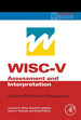 Wisc-V Assessment and Interpretation: Scientist-Practitioner Perspectives