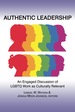 Authentic Leadership: an Engaged Discussion of Lgbtq Work as Culturally Relevant
