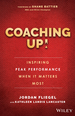 Coaching Up! Inspiring Peak Performance When It Matters Most