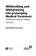 Withholding and Withdrawing Life-Prolonging Medical Treatment: Guidance for Decision Making, 3rd Edition