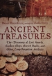 Ancient Treasures: The Discovery of Lost Hoards, Sunken Ships, Buried Vaults, and Other Long-Forgotten Artifacts