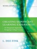 Creating Significant Learning Experiences: an Integrated Approach to Designing College Courses, Revised and Updated