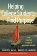 Helping College Students Find Purpose: the Campus Guide to Meaning-Making