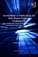 Sacred Music as Public Image for Holy Roman Emperor Ferdinand III: Representing the Counter-Reformation Monarch at the End of the Thirty Years' War