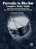 Portraits in Rhythm: Complete Study Guide: Observations and Interpretations of the Fifty Snare Drum Etudes From "Portraits in Rhythm"