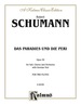 Das Paradies Und Die Peri (Paradis and the Peri), Opus 50: for Satb Solo, Satb Chorus/Choir and Orchestra With German Text (Vocal Score)